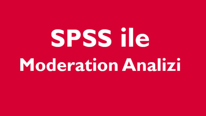 moderation analizi spss