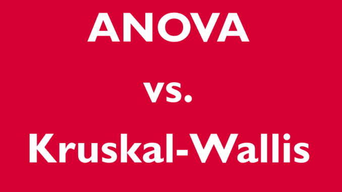 ANOVA vs. Kruskal-Wallis Testi