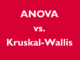 ANOVA vs. Kruskal-Wallis Testi