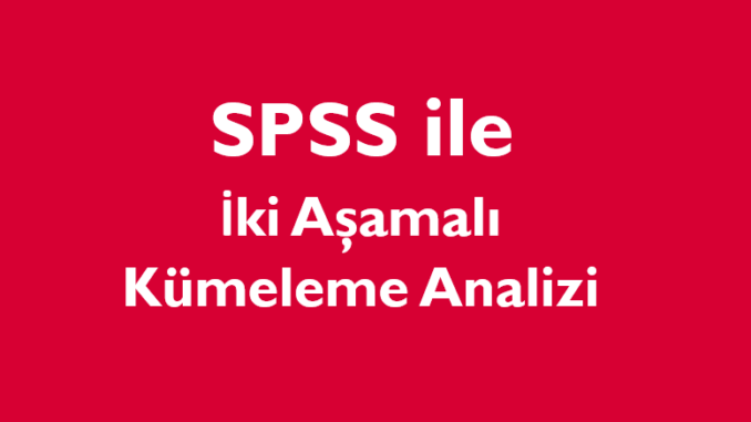 İki Aşamalı Kümeleme Analizi SPSS