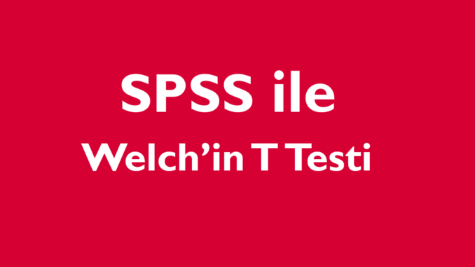 Welch'in T Testi