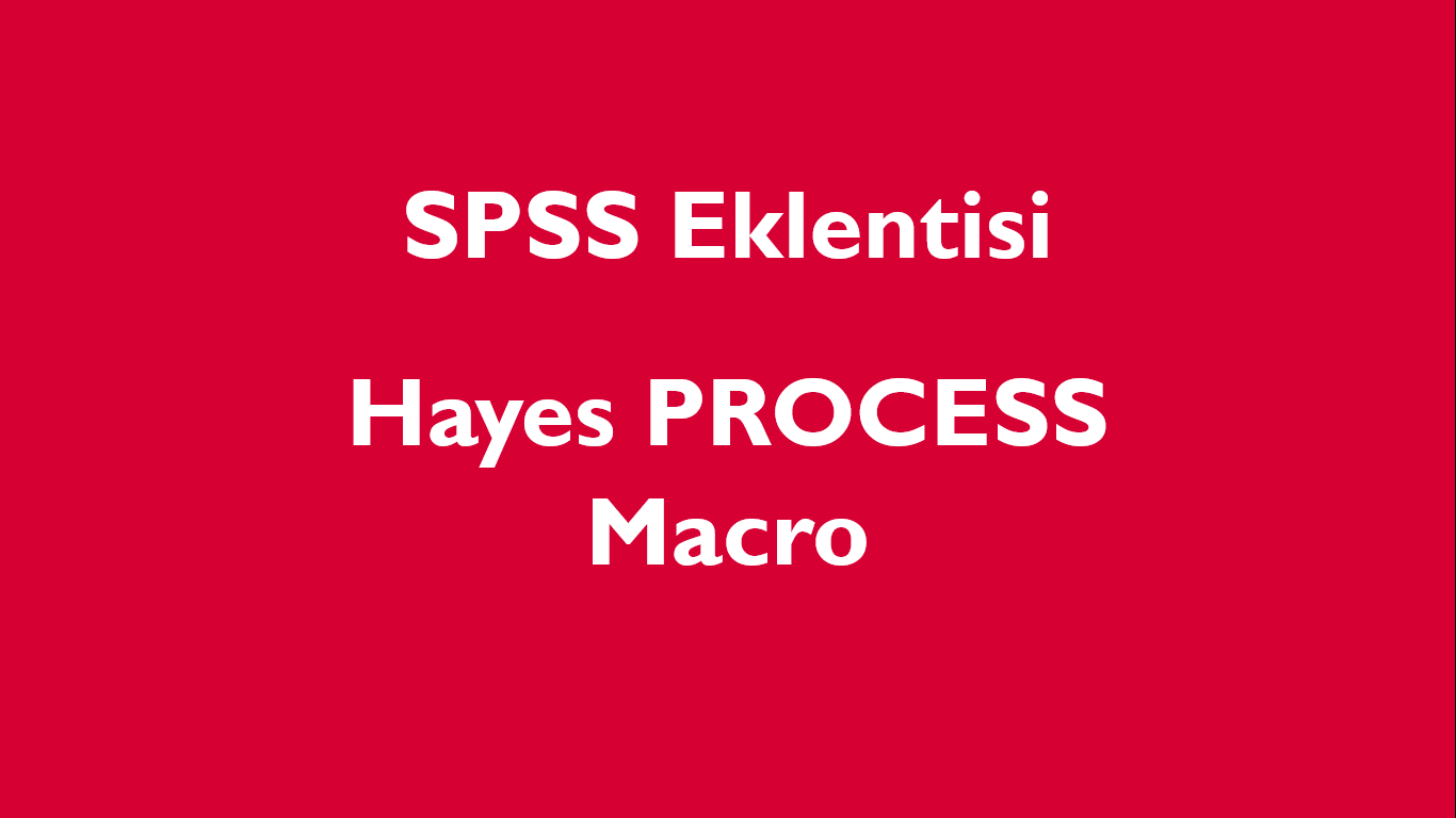 SPSS in Hayes PROCESS Macro Eklentisi SPSS YARDIMI STAT ST K MERKEZ Spss In Hayes Process Macro Eklentisi Spss Yardimi Stat St K Merkez