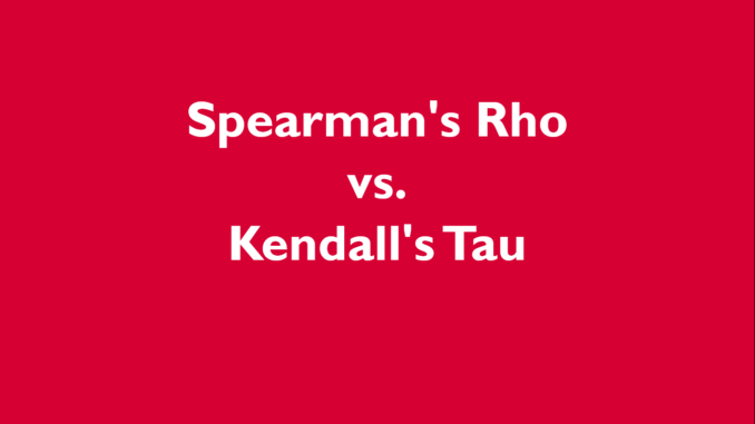Spearman's Rho vs Kendall's Tau Spearman's Rho vs Kendall's Tau
