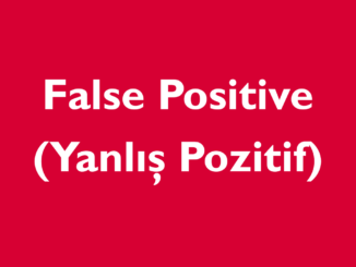 false positive yanlış pozitif